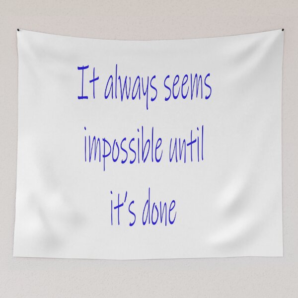 Item preview, IT ALWAYS SEEMS IMPOSSIBLE UNTI designed and sold by CUTESTUFFnow.