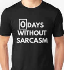 0 Days Without Sarcasm Unisex T-Shirt