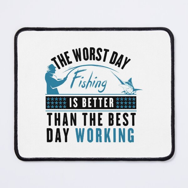 Item preview, The Worst Day Fishing Is Better Than The Best Day Working designed and sold by teesBYAlioui.
