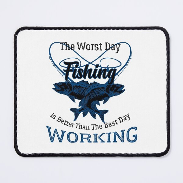 Item preview, The Worst Day Fishing Is Better Than The Best Day Working designed and sold by teesBYAlioui.