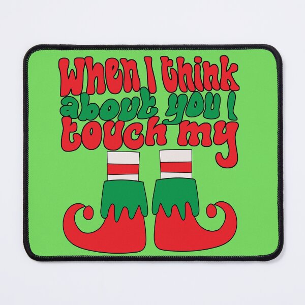 Item preview, When I think about you, I touch my Elf designed and sold by HolidayGems.