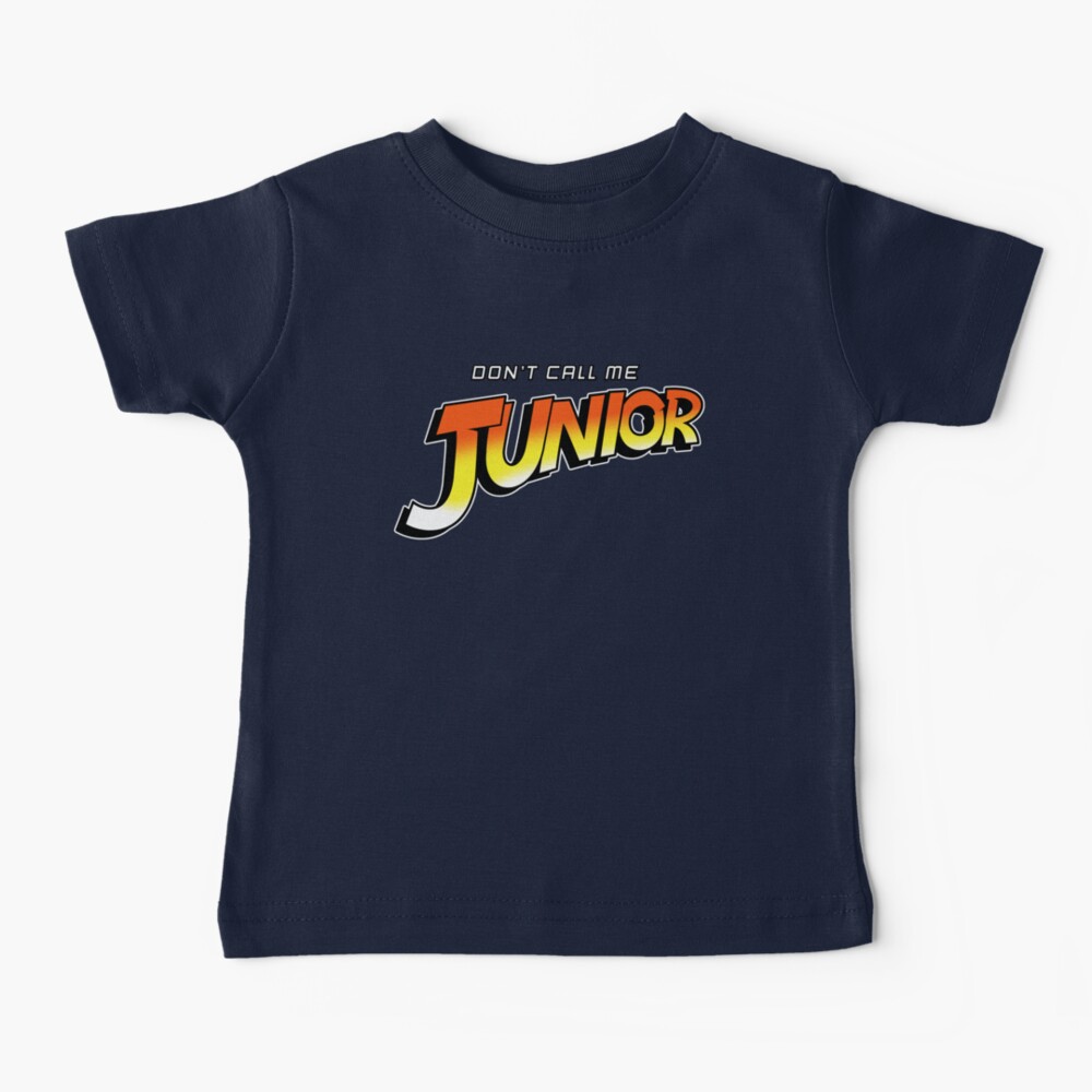 Don't Call Me Junior Baby T-Shirt