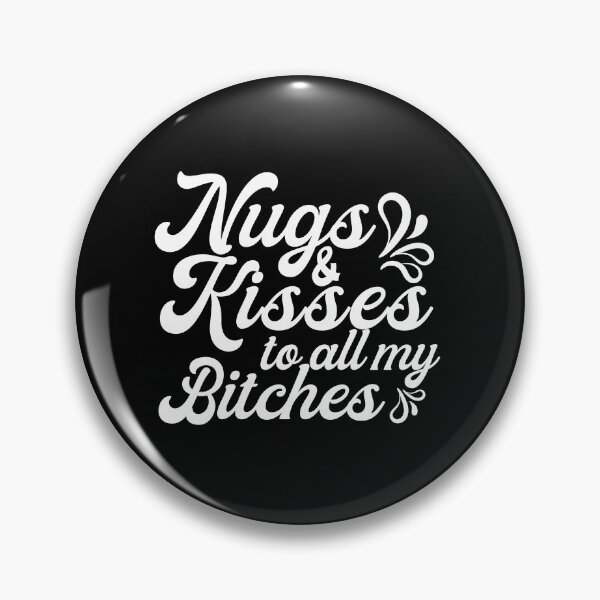 Item preview, Nugs And Kisses To All My Bitches designed and sold by plussorn.