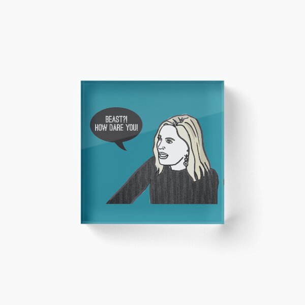 Beast? How dare you? Acrylic Block