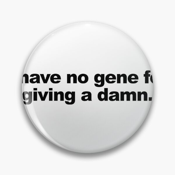Item preview, I have no gene for giving a damn | On my block designed and sold by AsKartongs.