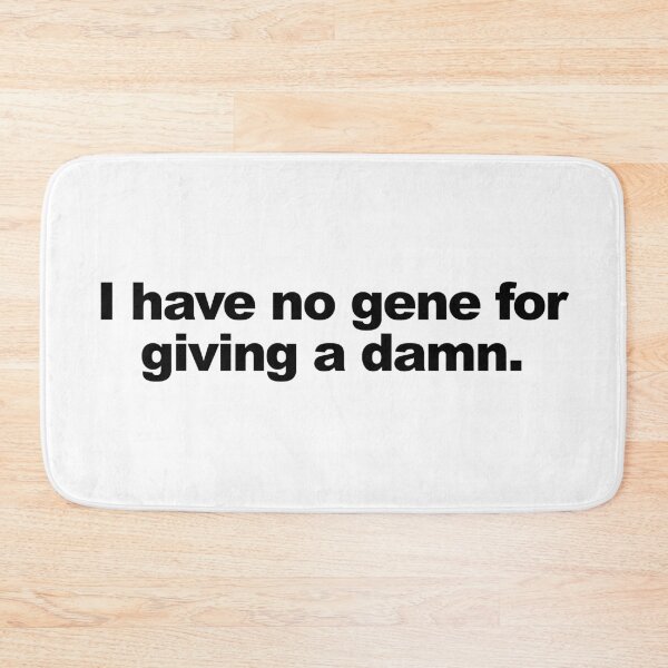 Item preview, I have no gene for giving a damn | On my block designed and sold by AsKartongs.