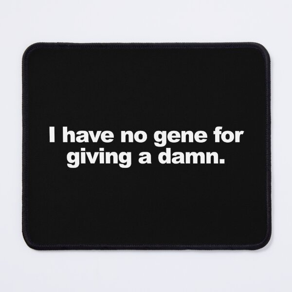Item preview, I have no gene for giving a damn | On my block designed and sold by AsKartongs.