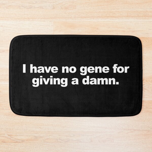 Item preview, I have no gene for giving a damn | On my block designed and sold by AsKartongs.