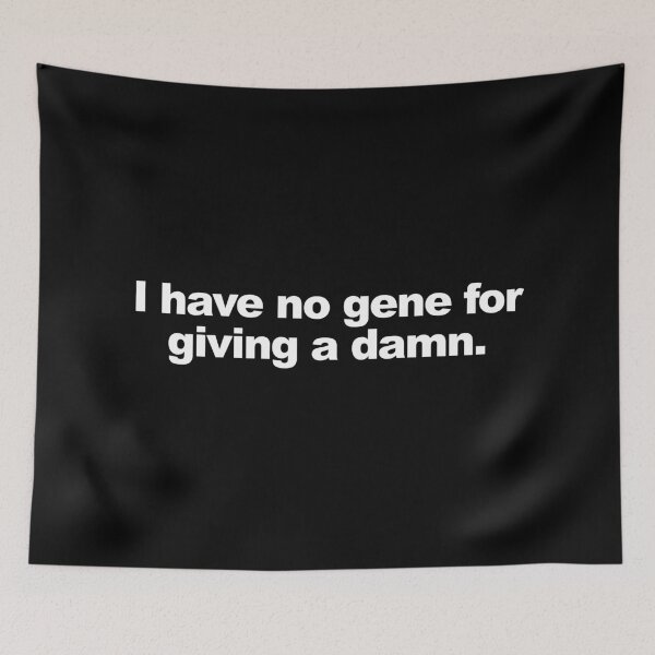 Item preview, I have no gene for giving a damn | On my block designed and sold by AsKartongs.
