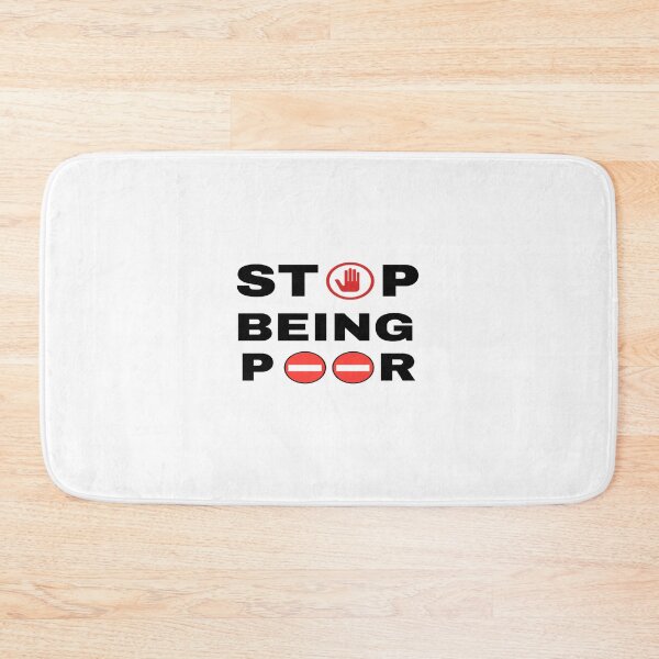 Item preview,  Stop Being Poor Shirt, Poor Gift, Funny Poor Shirt, Funny Poor Gift, Stop Being Poor Tshirt Gifts Sweatshirt Gifts Tee Shirts For Men And Women designed and sold by Mogadoor.