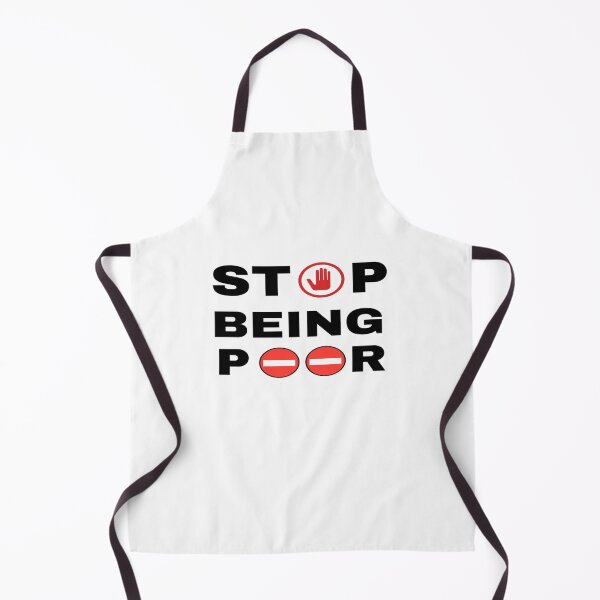 Item preview, Stop Being Poor Shirt, Poor Gift, Funny Poor Shirt, Funny Poor Gift, Stop Being Poor Tshirt Gifts Sweatshirt Gifts Tee Shirts For Men And Women designed and sold by Mogadoor.