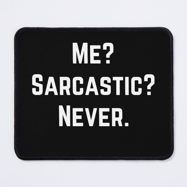 Item preview, Me? Sarcastic? Never. (2) designed and sold by RusticHouse.