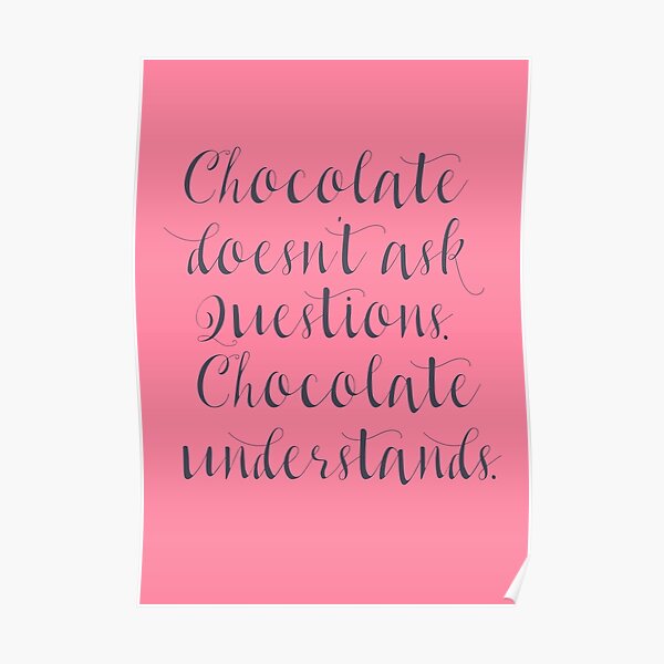"Chocolate understands, inspiration quote, coffeehouse, bar, restaurant