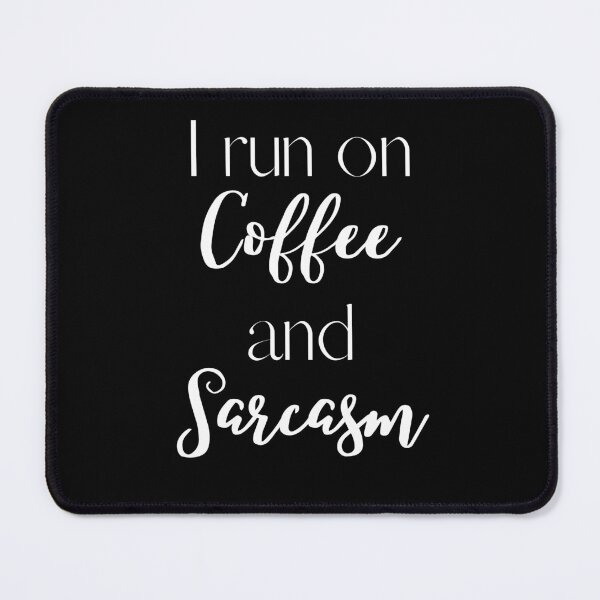 Item preview, I Run On Coffee And Sarcasm designed and sold by RusticHouse.