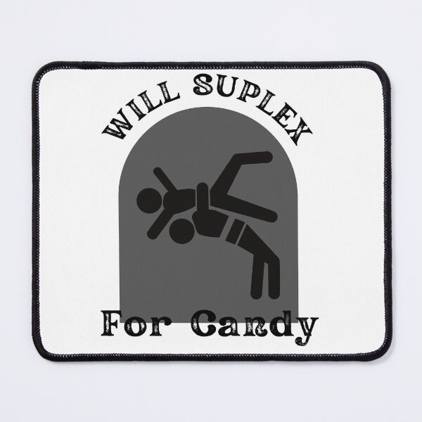 Item preview, Will suplex for candy designed and sold by heatedstitches.