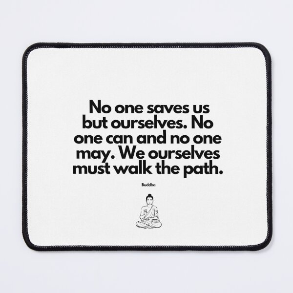 Item preview, Buddha Quote - No one saves us but ourselves. No one can and no one may... designed and sold by FindYouByZ.