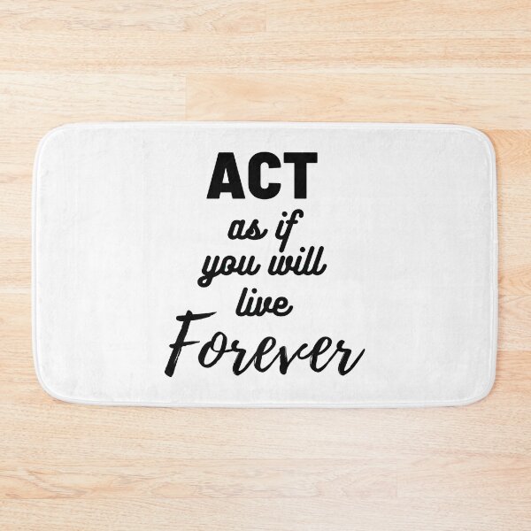 Item preview, Act As If You Will Live Forever designed and sold by dimitar-pnankov.