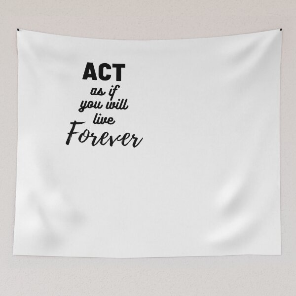 Item preview, Act As If You Will Live Forever designed and sold by dimitar-pnankov.