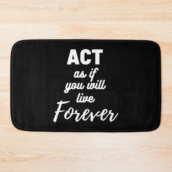 Item preview, Act As If You Will Live Forever designed and sold by dimitar-pnankov.