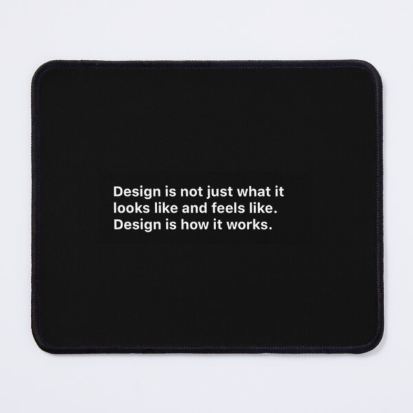 Item preview, Design is not just what it looks like and feels like. Design is how it works. - Steve Jobs  T designed and sold by shopajmadeit.