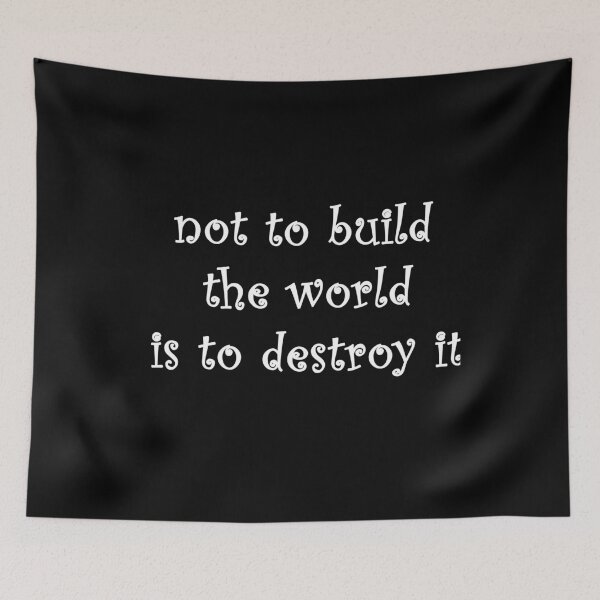 Item preview, not to build the world is to destroy it designed and sold by Anoirshop ⭐⭐⭐⭐⭐.