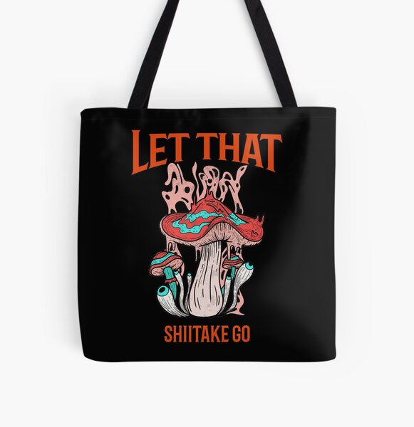 Let That Shiitake Go - Tote Bag