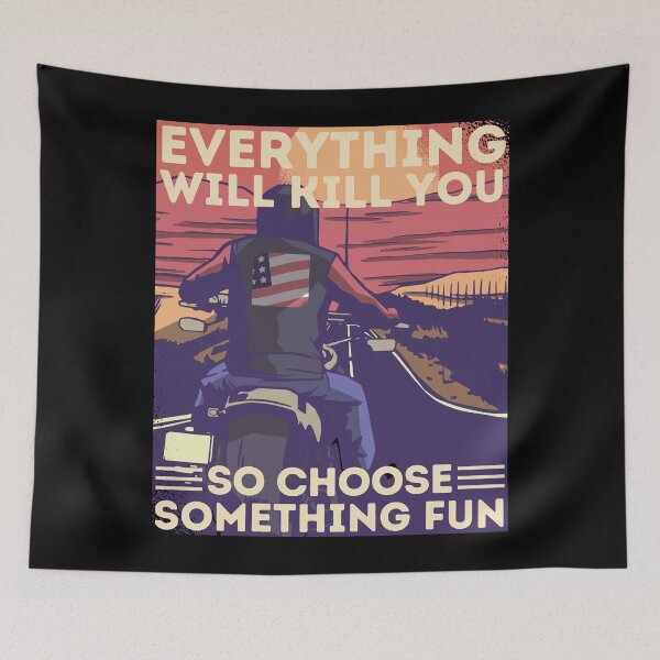 Item preview, Motorcycling Road Trip Motor Biker Everything Will Kill You So Choose Something Fun designed and sold by Hoiho Adventure Shirts.