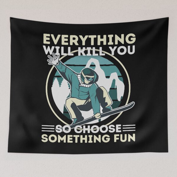 Item preview, Snowboarding Everything Will Kill You So Choose Something Fun designed and sold by Hoiho Adventure Shirts.