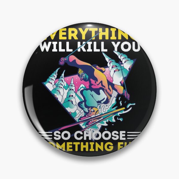 Item preview, Skiing Everything Will Kill You So Choose Something Fun designed and sold by Hoiho Adventure Shirts.