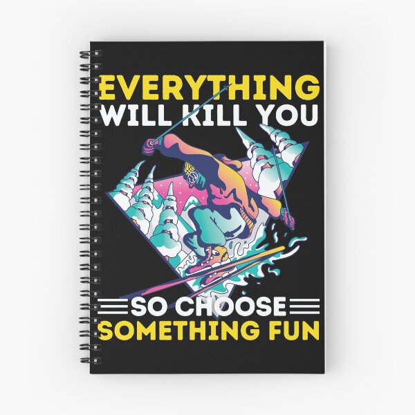 Item preview, Skiing Everything Will Kill You So Choose Something Fun designed and sold by Hoiho Adventure Shirts.