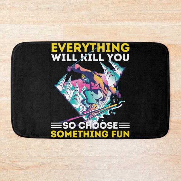 Item preview, Skiing Everything Will Kill You So Choose Something Fun designed and sold by Hoiho Adventure Shirts.