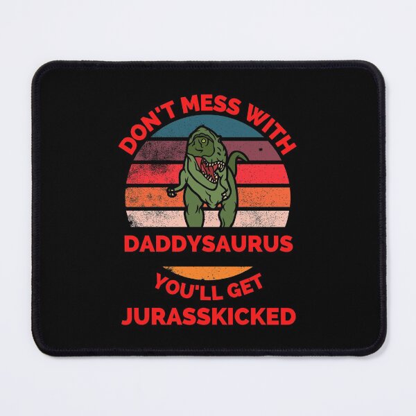 Item preview, Don't Mess With Daddysaurus You'll Get Jurasskicked - Funny Dinosaur Lover Father's Day Gift designed and sold by ExploreTheStore.