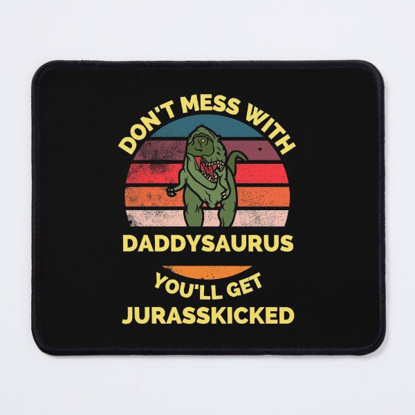 Item preview, Don't Mess With Daddysaurus You'll Get Jurasskicked - Funny Dinosaur Lover Father's Day Gift designed and sold by ExploreTheStore.