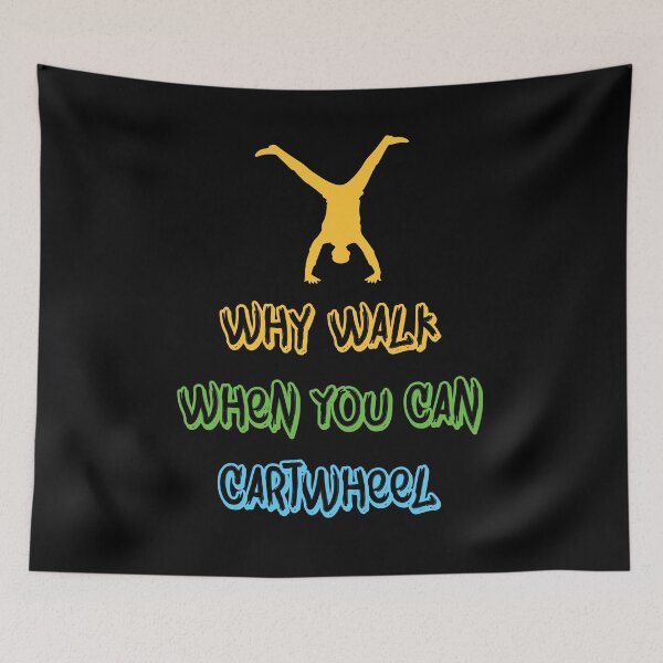 Item preview, Why you walk When you can Cartwheel Gymnastics and Gymnast   designed and sold by Rzelemenz.