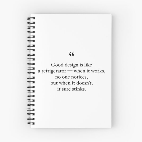 Item preview, Good design is like a refrigerator - when it works no one notices but when it doesn_t it sure s designed and sold by shopajmadeit.