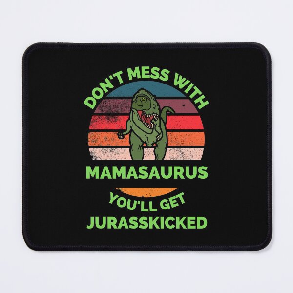 Item preview, Don't Mess With Mamasaurus You'll Get Jurasskicked - Funny Dinosaur Lover Mother's Day Gift designed and sold by ExploreTheStore.