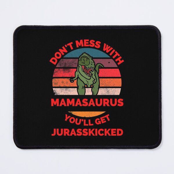 Item preview, Don't Mess With Mamasaurus You'll Get Jurasskicked - Funny Dinosaur Lover Mother's Day Gift designed and sold by ExploreTheStore.