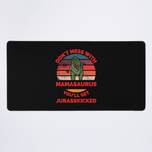 Item preview, Don't Mess With Mamasaurus You'll Get Jurasskicked - Funny Dinosaur Lover Mother's Day Gift designed and sold by ExploreTheStore.
