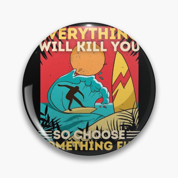 Item preview, Surfing Everything Will Kill You So Choose Something Fun designed and sold by Hoiho Adventure Shirts.