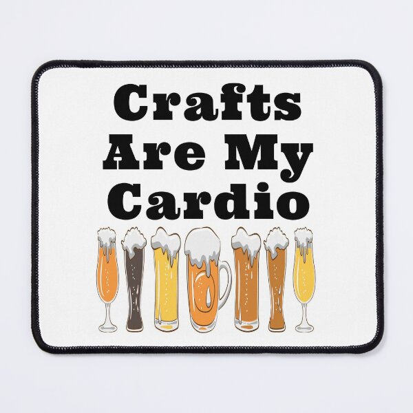 Item preview, Crafts Are My Cardio with Frothy Beer Glasses Design designed and sold by Craftynistia.