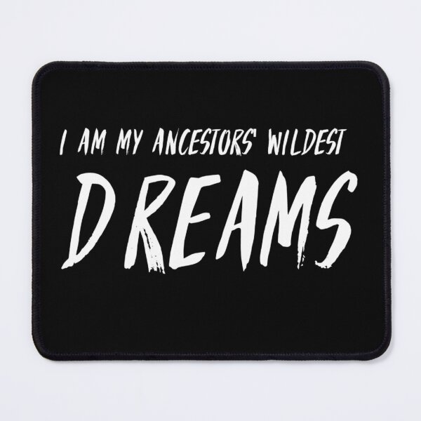 Item preview, I Am My Ancestors' Wildest Dreams Motivational Quote designed and sold by Queen1120.