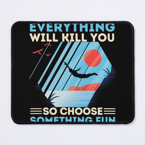 Item preview, Cliff Diving Everything Will Kill You So Choose Something Fun designed and sold by Hoiho Adventure Shirts.