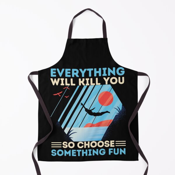 Item preview, Cliff Diving Everything Will Kill You So Choose Something Fun designed and sold by Hoiho Adventure Shirts.