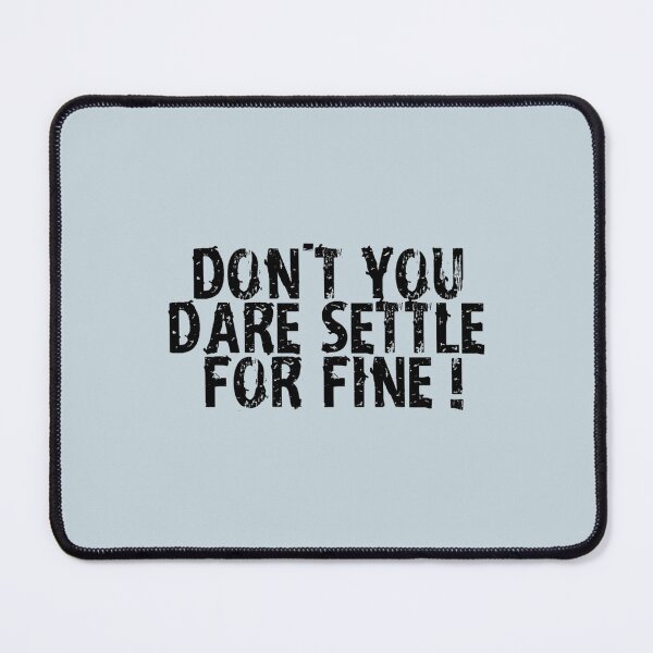 Item preview, Don_t you dare settle for fine - Plain designed and sold by fuktcomfor.