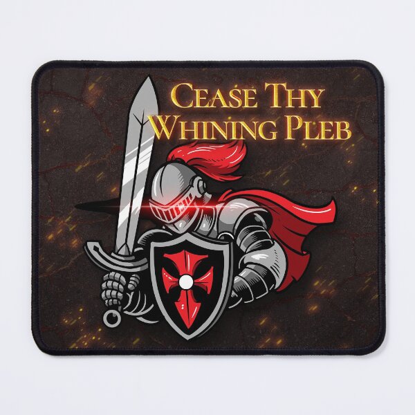 Item preview, Cease Thy Whining Pleb Funny Knight Meme designed and sold by ExplodingTrends.