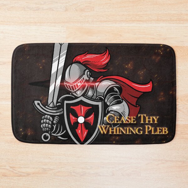 Item preview, Cease Thy Whining Pleb Funny Knight Meme designed and sold by ExplodingTrends.