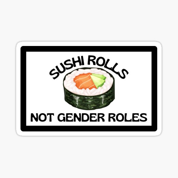 Sushi Rolls Not Gender Roles Sushi Lover Gift For Gender Equality Sticker  by Basti