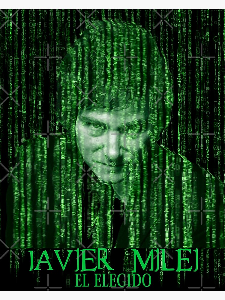 Javier Milei The Chosen One El Elegido Matrix Poster For Sale By