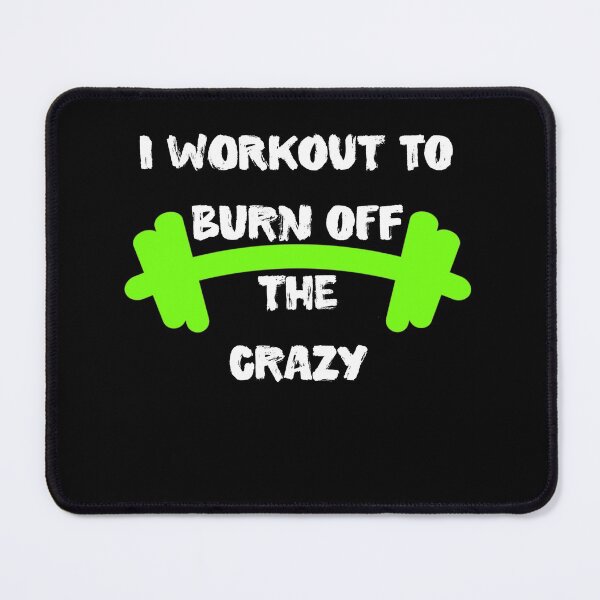 Item preview, I Workout To Burn Off The Crazy Funny designed and sold by Zurickdesigns.