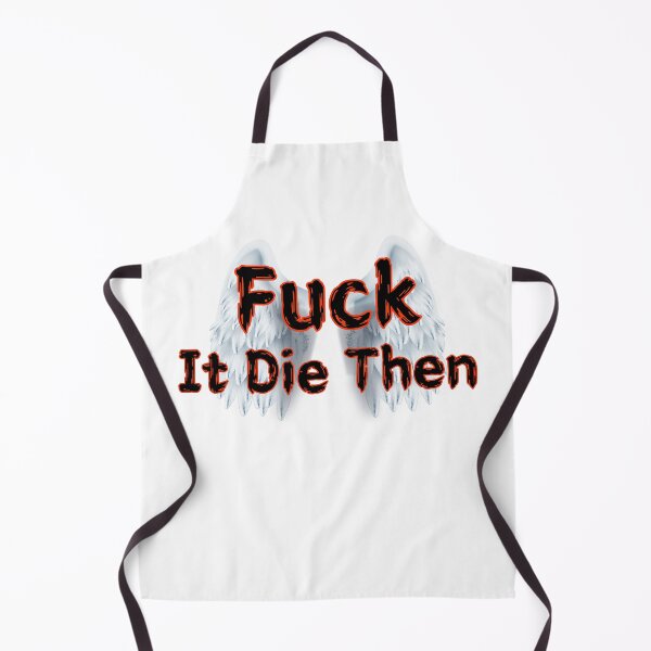 Item preview, Fuck It Die Then designed and sold by SPYG.